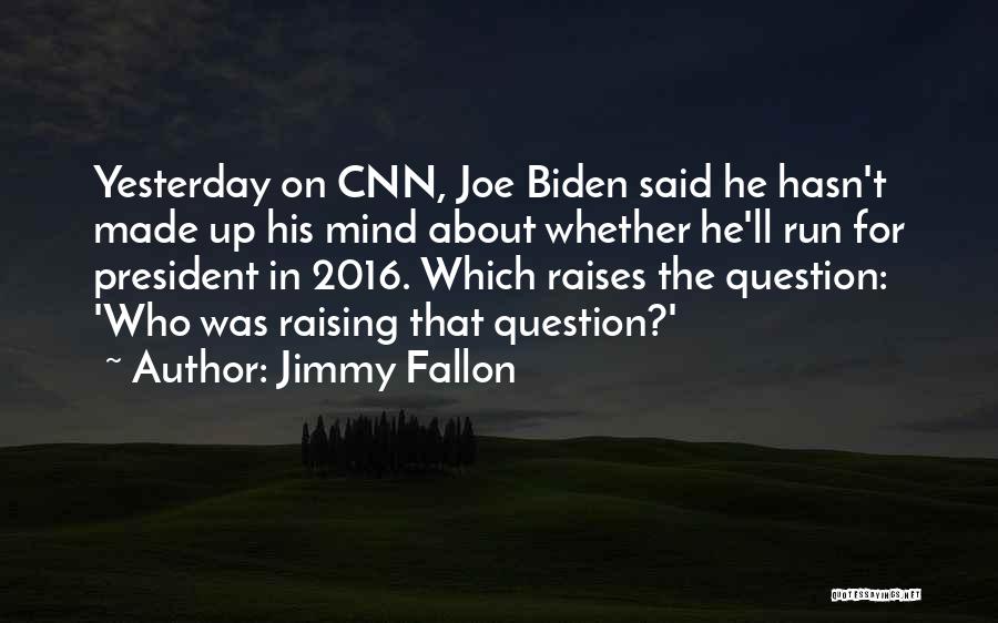 Running For President Quotes By Jimmy Fallon