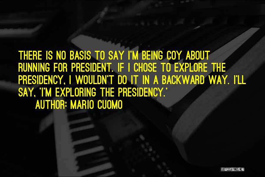 Running For President Quotes By Mario Cuomo