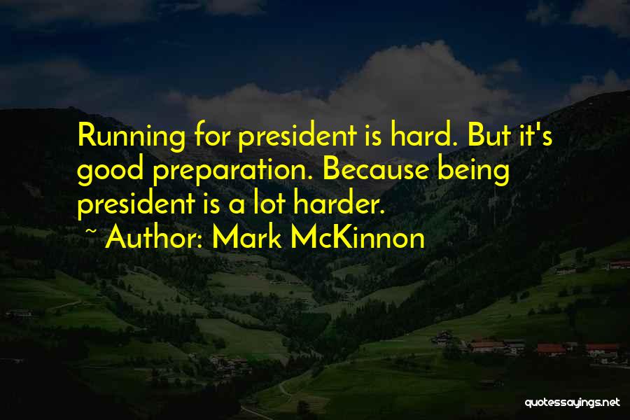 Running For President Quotes By Mark McKinnon