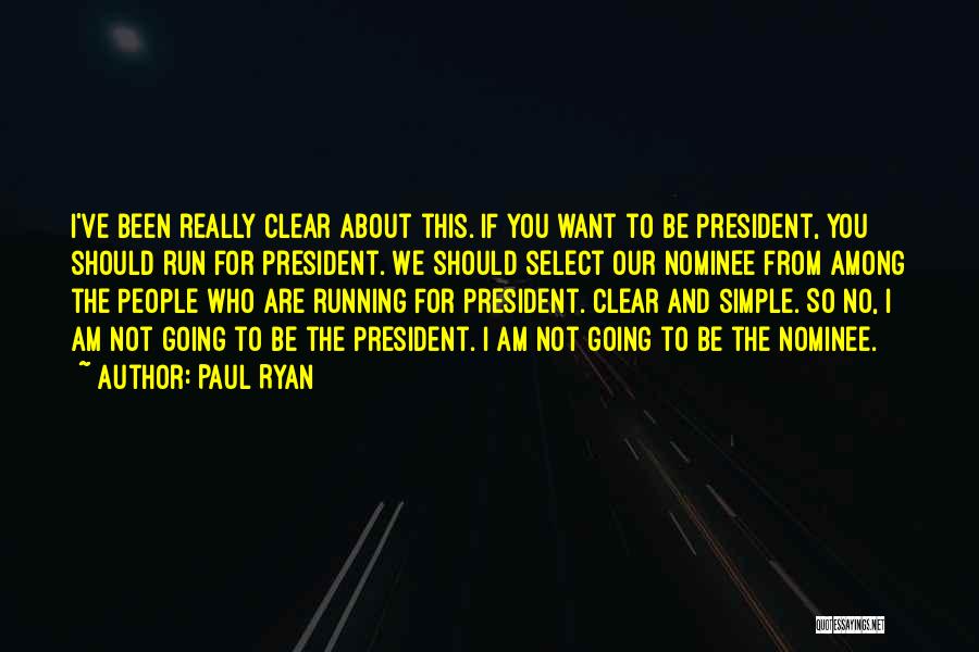 Running For President Quotes By Paul Ryan