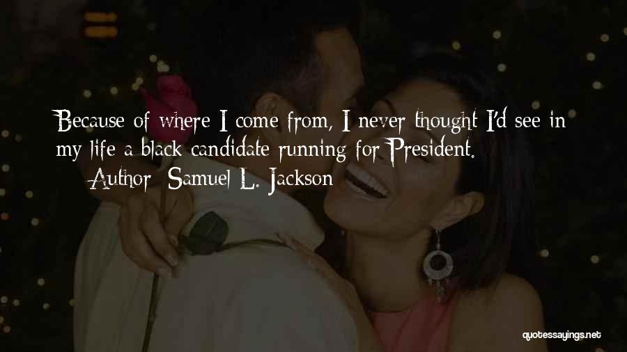 Running For President Quotes By Samuel L. Jackson