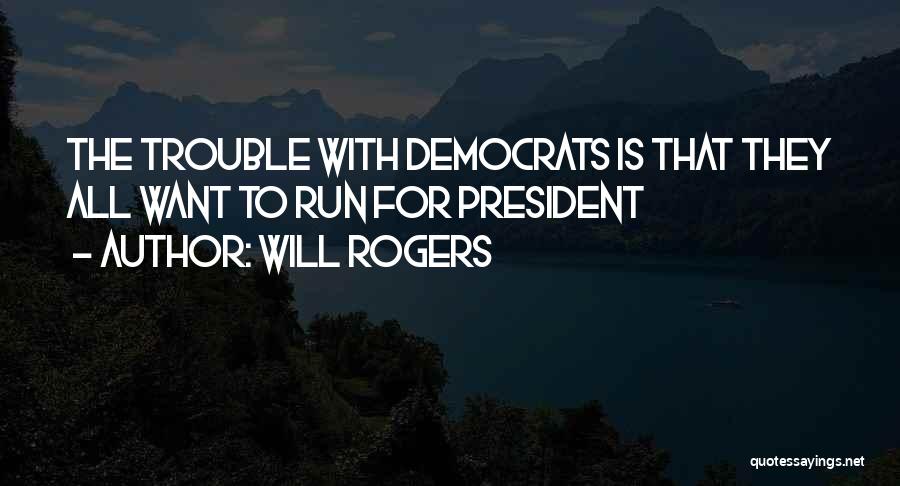 Running For President Quotes By Will Rogers