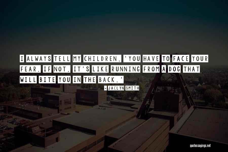 Running From Fear Quotes By Jaclyn Smith Running From Fear Quotes By Jaclyn Smith