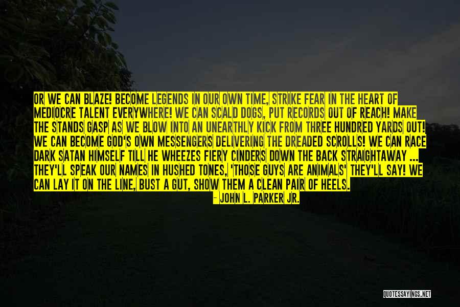 Running From Fear Quotes By John L. Parker Jr. Running From Fear Quotes By John L. Parker Jr.