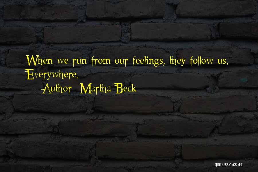 Running From Feelings Quotes By Martha Beck