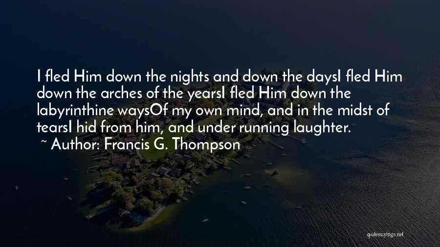 Running From God Quotes By Francis G. Thompson