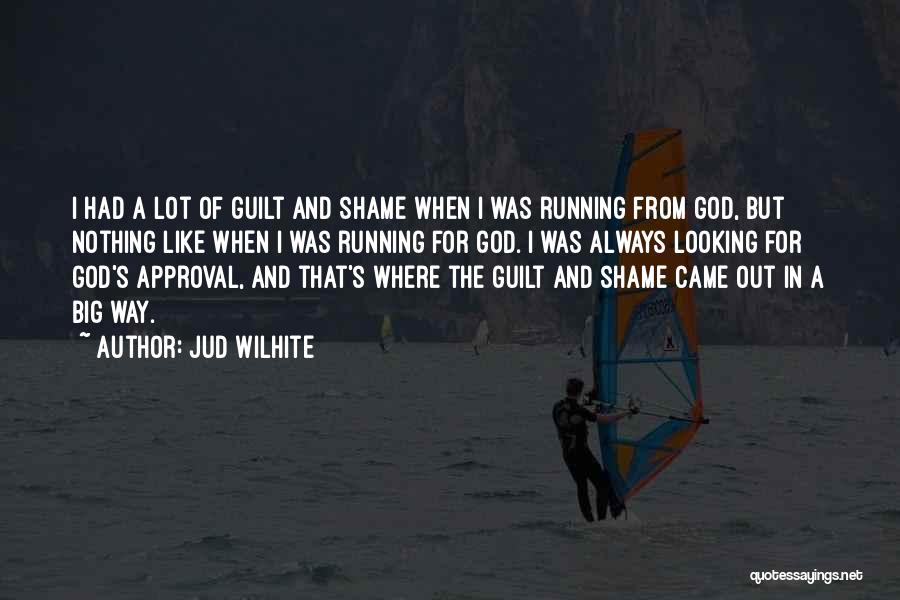 Running From God Quotes By Jud Wilhite