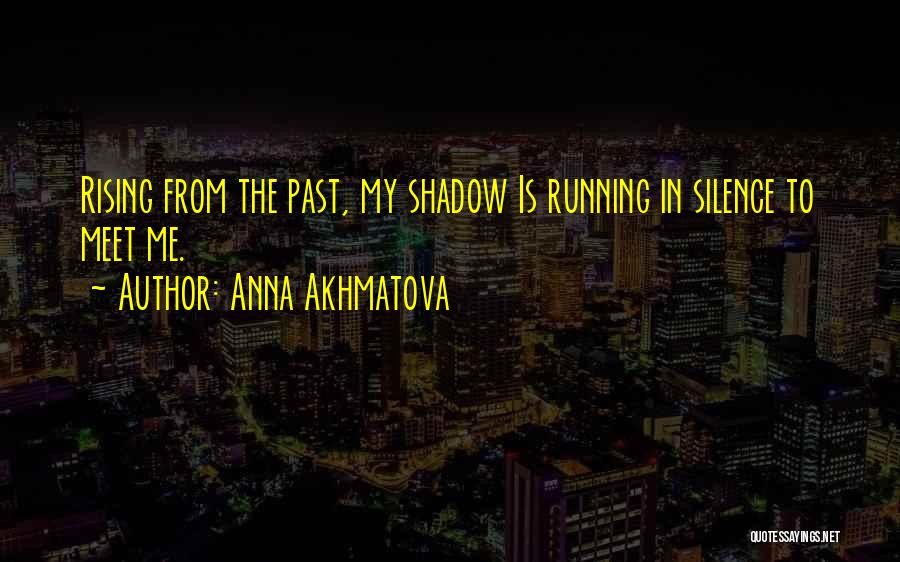 Running From Past Quotes By Anna Akhmatova