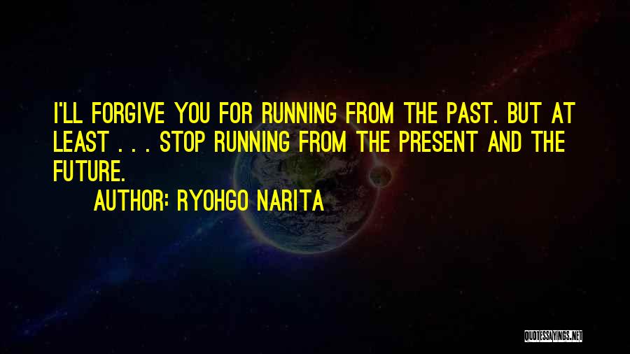 Running From Past Quotes By Ryohgo Narita