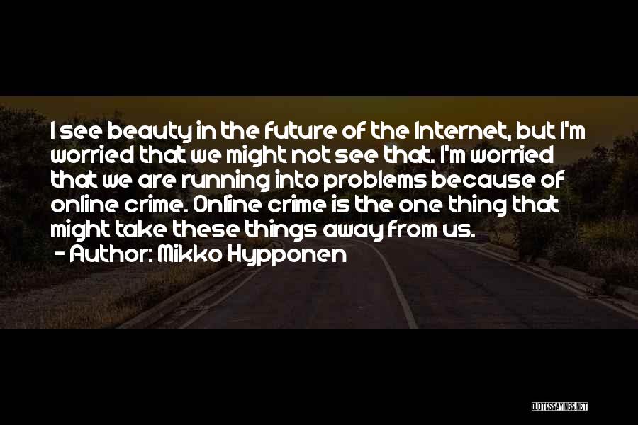 Running From Problems Quotes By Mikko Hypponen