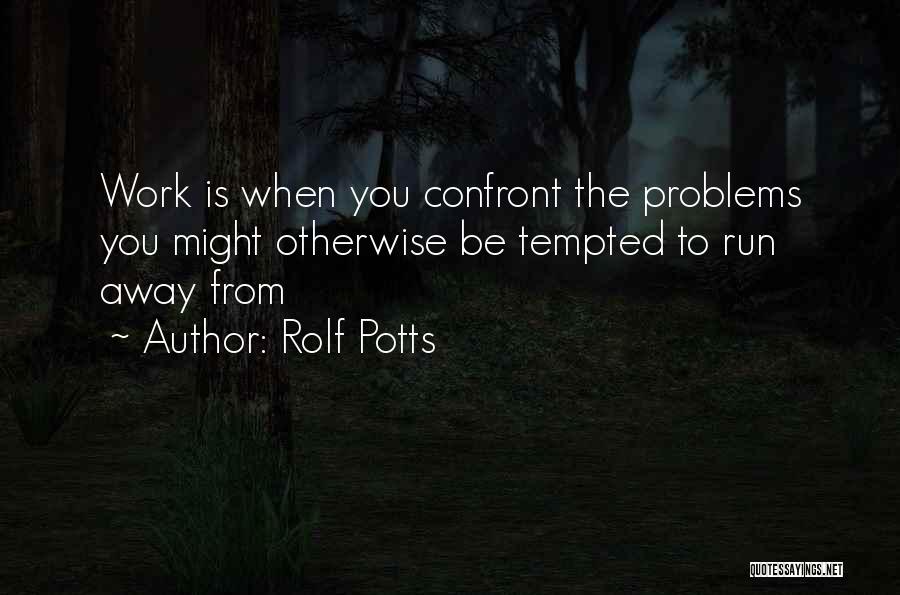 Running From Problems Quotes By Rolf Potts