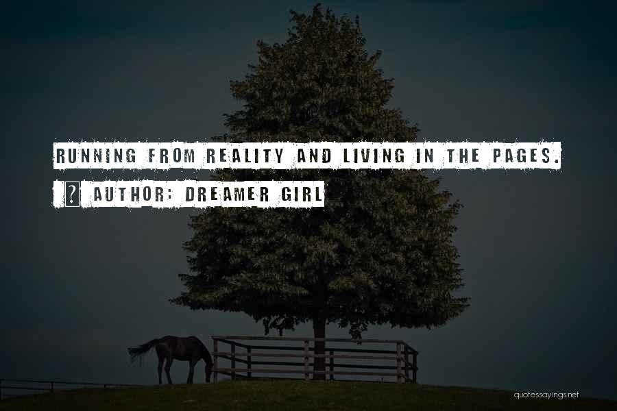 Running From Reality Quotes By Dreamer Girl