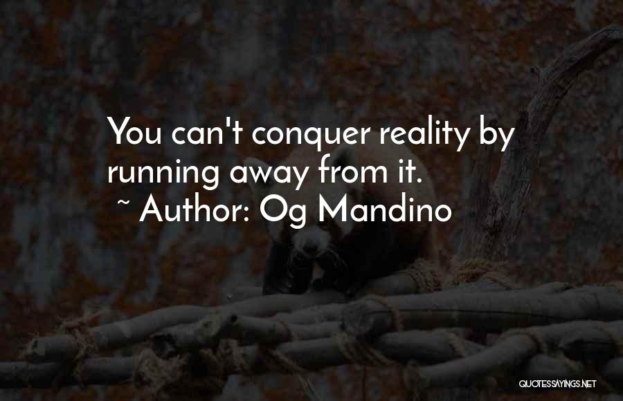 Running From Reality Quotes By Og Mandino