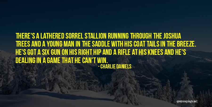 Running From The Right One Quotes By Charlie Daniels Running From The Right One Quotes By Charlie Daniels