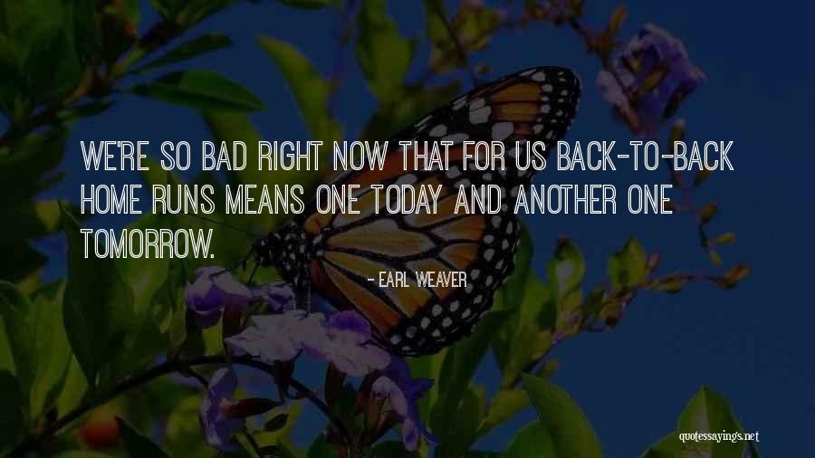 Running From The Right One Quotes By Earl Weaver Running From The Right One Quotes By Earl Weaver