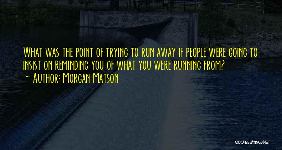 Running From The Truth Quotes By Morgan Matson