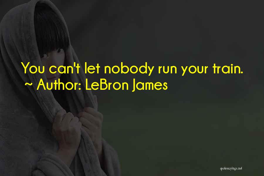 Running From Your Past Quotes By LeBron James