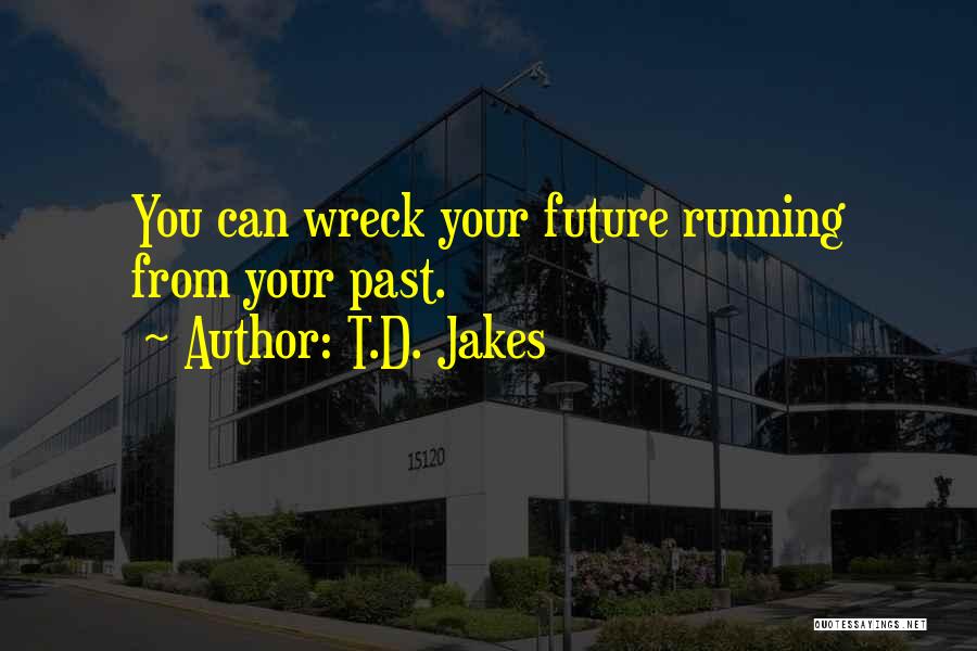 Running From Your Past Quotes By T.D. Jakes
