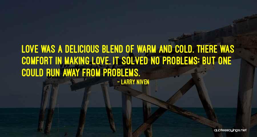 Running From Your Problems Quotes By Larry Niven Running From Your Problems Quotes By Larry Niven