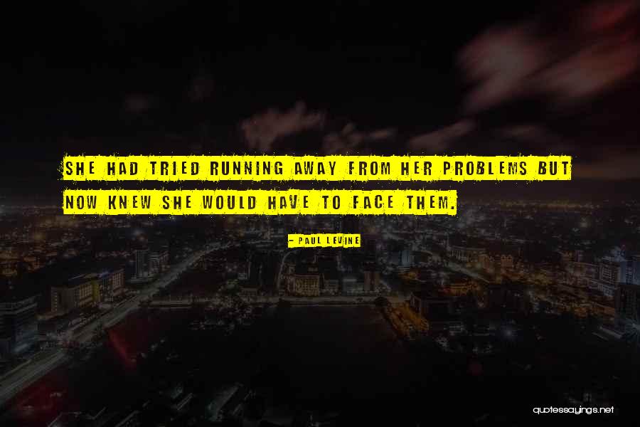Running From Your Problems Quotes By Paul Levine Running From Your Problems Quotes By Paul Levine