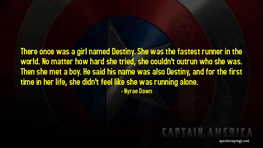 Running Girl Quotes By Nyrae Dawn Running Girl Quotes By Nyrae Dawn