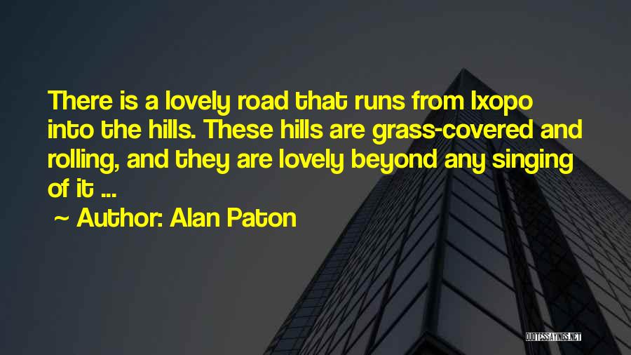 Running Hills Quotes By Alan Paton