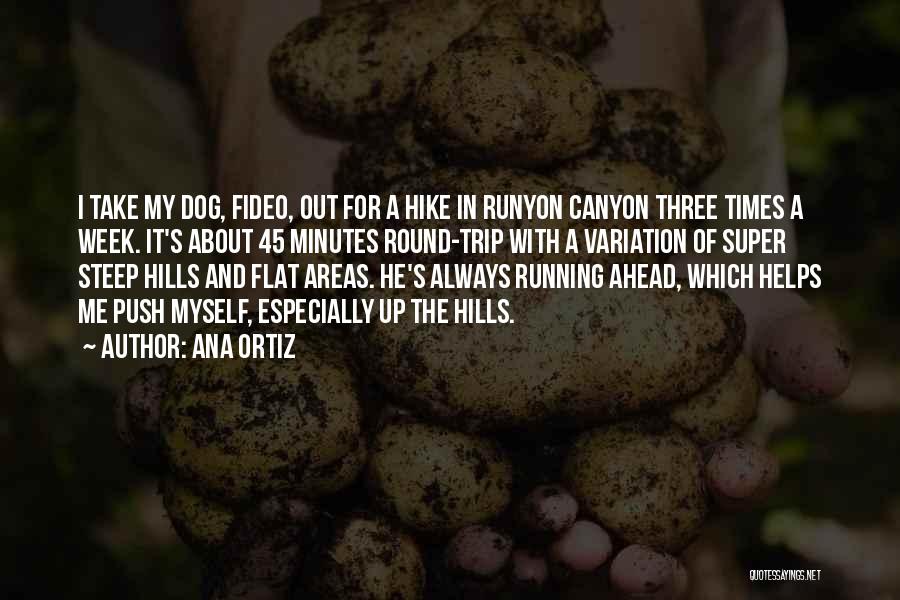 Running Hills Quotes By Ana Ortiz