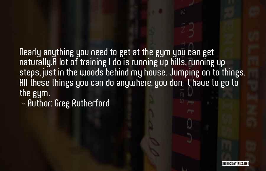 Running Hills Quotes By Greg Rutherford