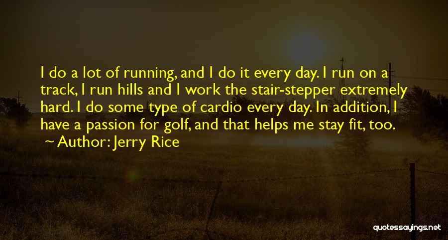 Running Hills Quotes By Jerry Rice