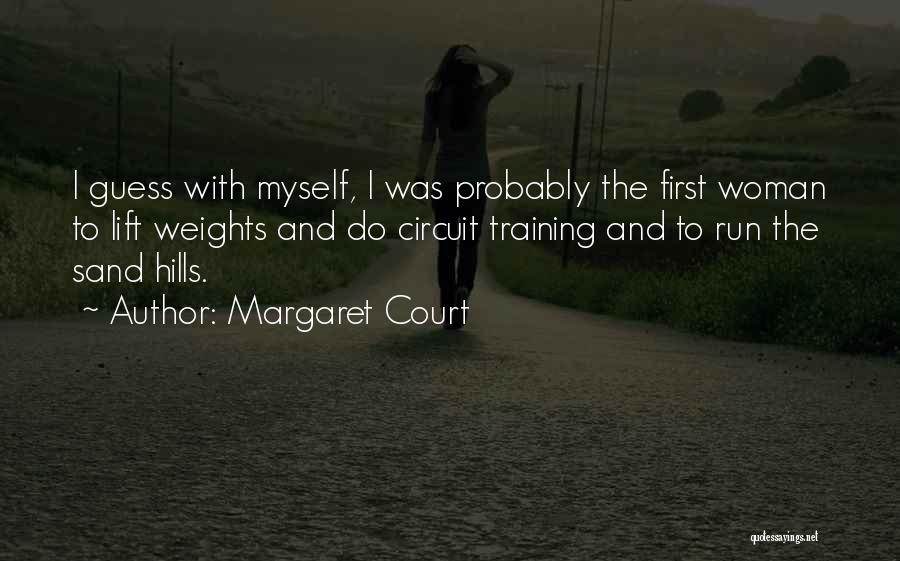 Running Hills Quotes By Margaret Court