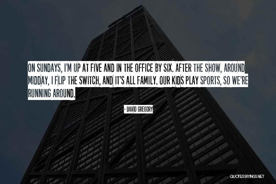 Running In The Family Quotes By David Gregory Running In The Family Quotes By David Gregory