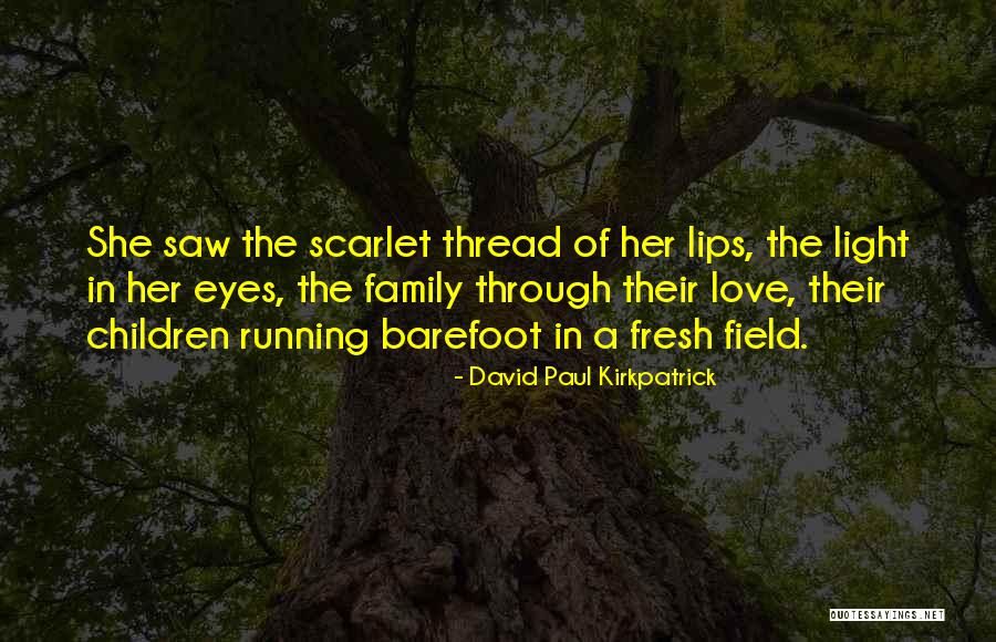 Running In The Family Quotes By David Paul Kirkpatrick Running In The Family Quotes By David Paul Kirkpatrick