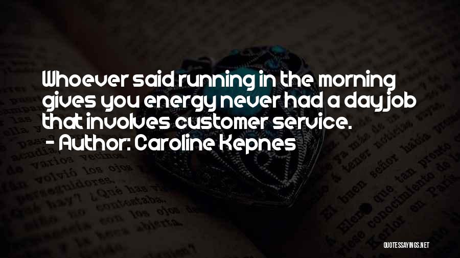 Running In The Morning Quotes By Caroline Kepnes