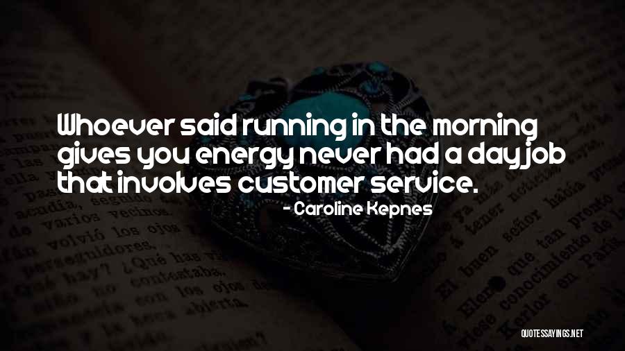 Running In The Morning Quotes By Caroline Kepnes