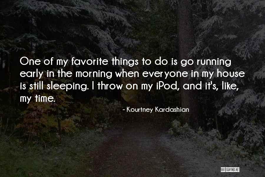 Running In The Morning Quotes By Kourtney Kardashian