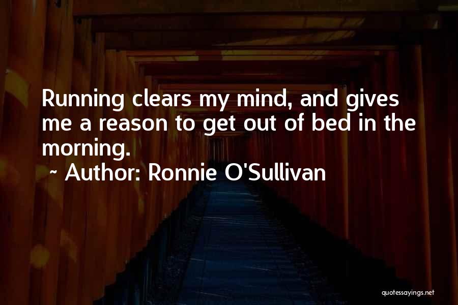 Running In The Morning Quotes By Ronnie O'Sullivan
