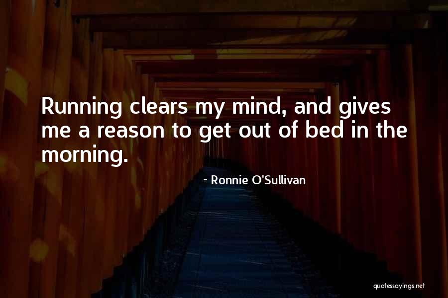 Running In The Morning Quotes By Ronnie O'Sullivan