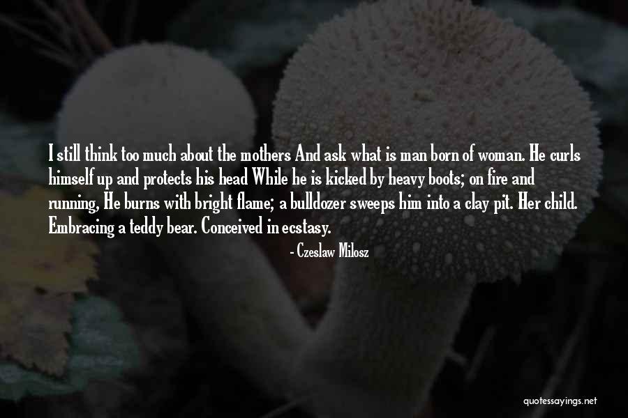 Running Into The Fire Quotes By Czeslaw Milosz Running Into The Fire Quotes By Czeslaw Milosz