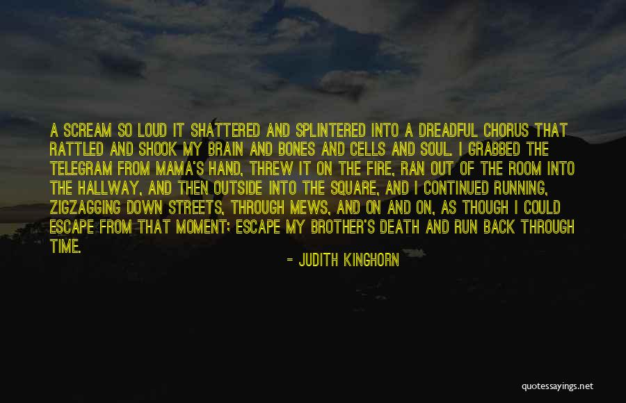 Running Into The Fire Quotes By Judith Kinghorn Running Into The Fire Quotes By Judith Kinghorn