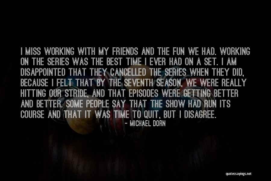 Running Its Course Quotes By Michael Dorn Running Its Course Quotes By Michael Dorn