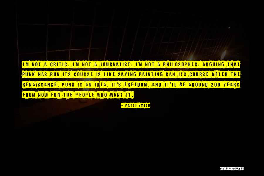 Running Its Course Quotes By Patti Smith Running Its Course Quotes By Patti Smith