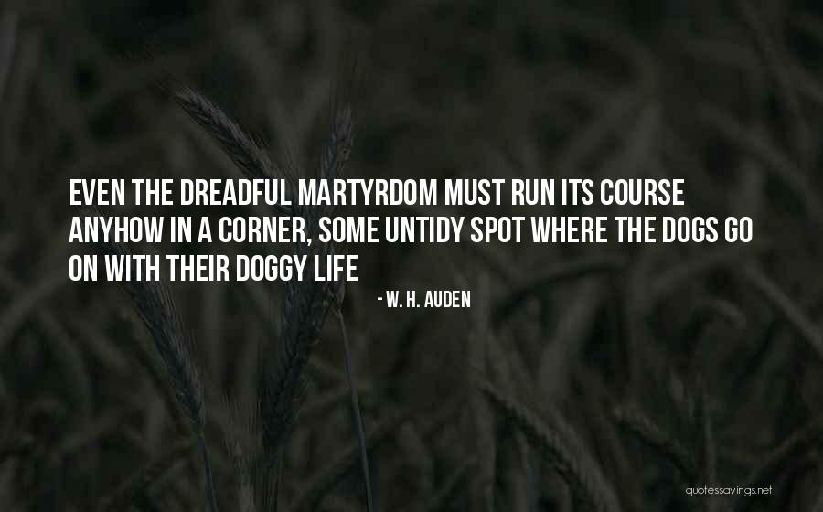 Running Its Course Quotes By W. H. Auden Running Its Course Quotes By W. H. Auden