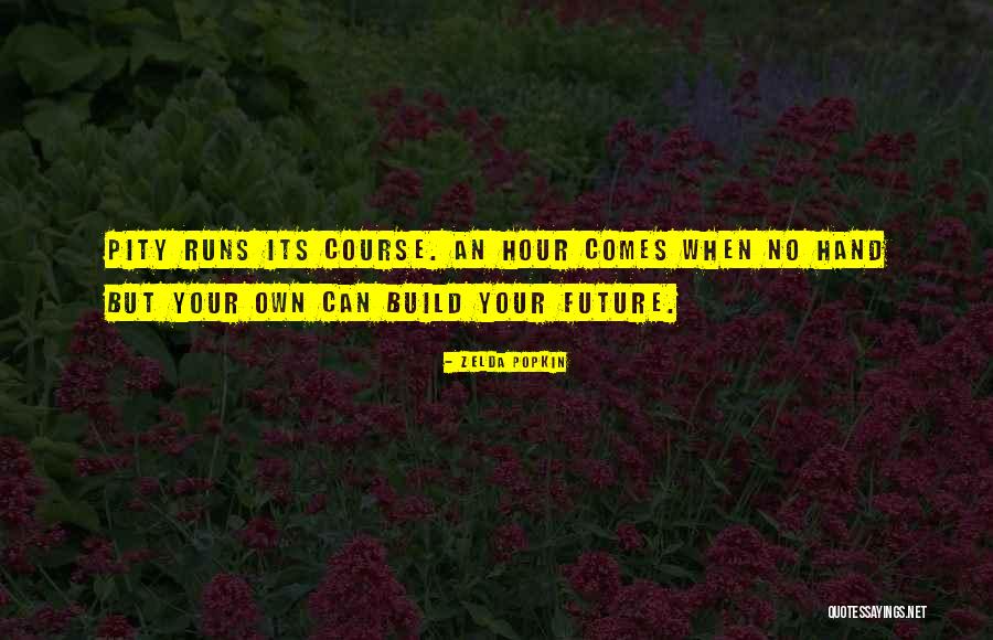 Running Its Course Quotes By Zelda Popkin Running Its Course Quotes By Zelda Popkin