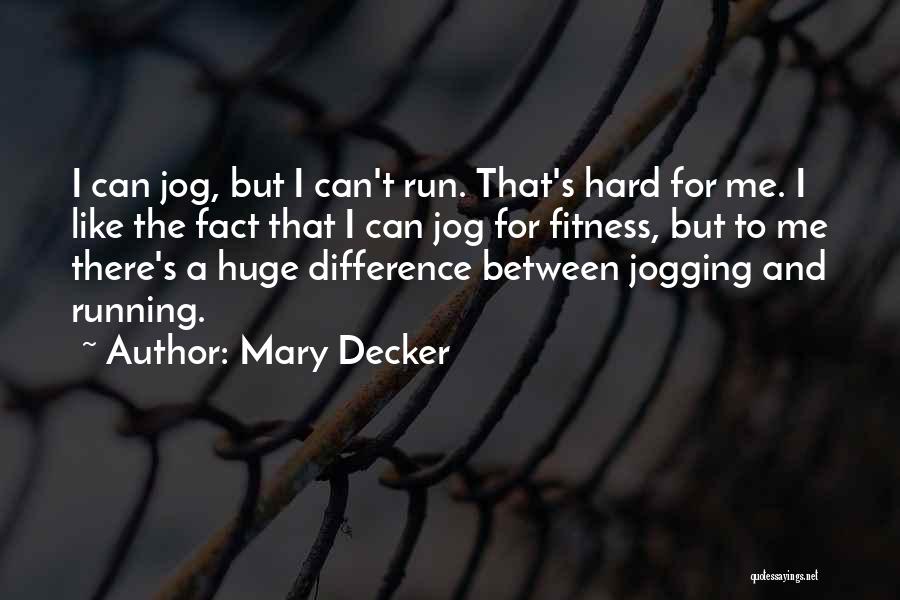 Running Jogging Quotes By Mary Decker