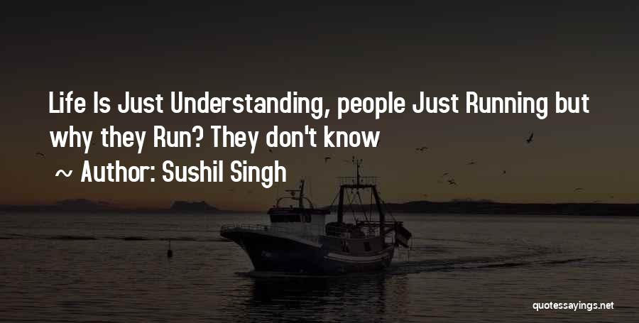 Running Life's Race Quotes By Sushil Singh