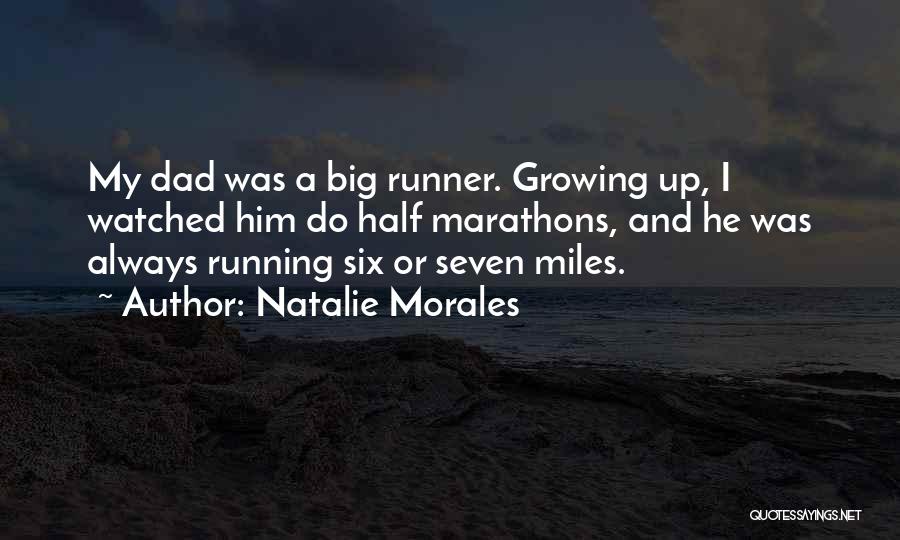 Running Marathons Quotes By Natalie Morales