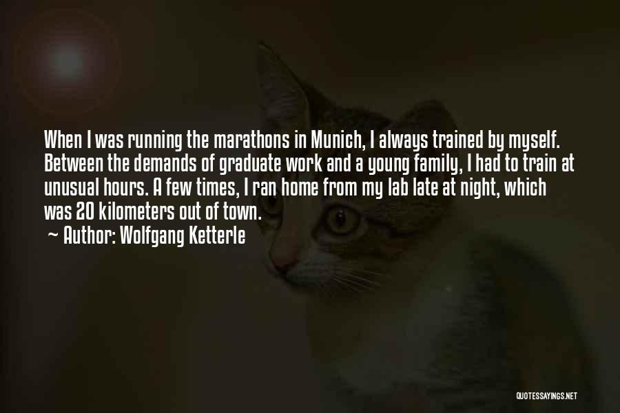 Running Marathons Quotes By Wolfgang Ketterle