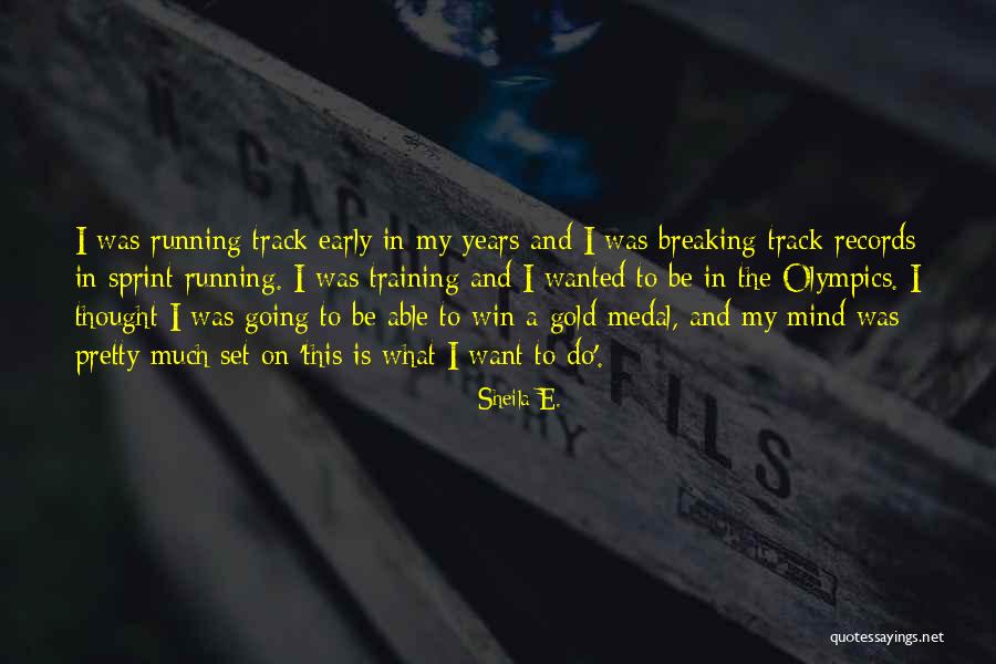 Running Medal Quotes By Sheila E. Running Medal Quotes By Sheila E.