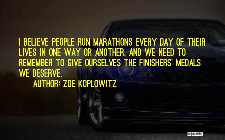Running Medals Quotes By Zoe Koplowitz