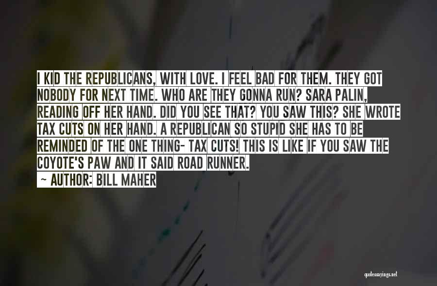 Running On The Road Quotes By Bill Maher